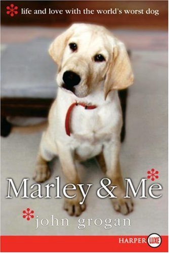 John Grogan/Marley & Me@Life and Love with the World's Worst Dog@LARGE PRINT